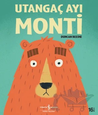 Utangaç Ayı Monti – Duncan Beedie – İş Bankası Kültür Yayınları kitap kapağı