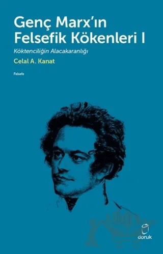 Genç Marx'ın Felsefik Kökenleri 1 – Celal A. Kanat – Doruk Yayınları kitap kapağı