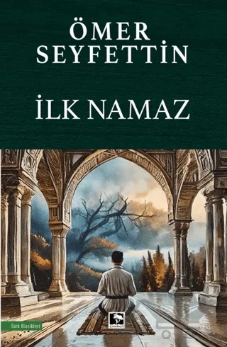 İlk Namaz – Ömer Seyfettin – Çınaraltı Yayınları kitap kapağı