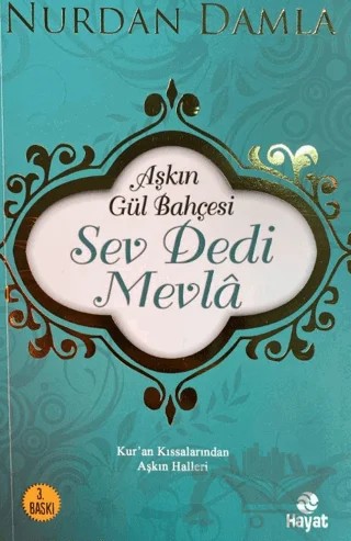 Aşkın Gül Bahçesi - Sev Dedi Mevla – Nurdan Damla – Hayat Yayınları kitap kapağı