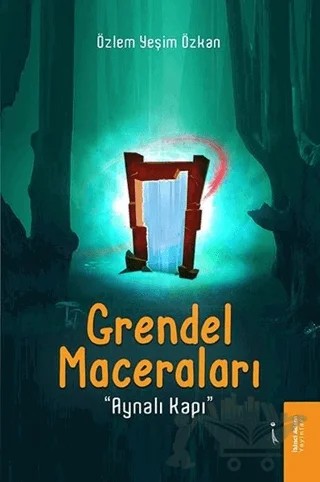 Grendel Maceraları - Aynalı Kapı – Özlem Yeşim Özkan – İkinci Adam Yayınları kitap kapağı