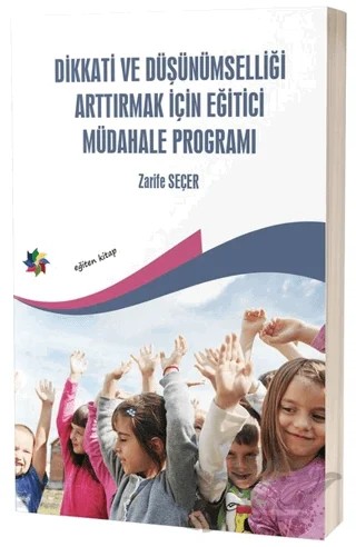 Dikkati ve Düşünümselliği Arttırmak İçin Eğitici Müdahale Programı – Zarife Seçer – Eğiten Kitap kitap kapağı