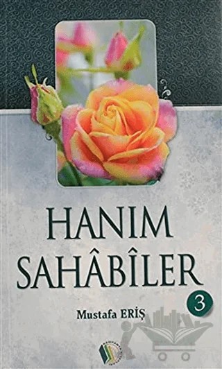 Hanım Sahabiler 3 – Mustafa Eriş – Kampanya Kitapları - Erkam kitap kapağı