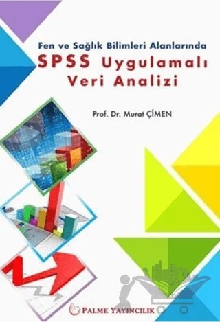 Fen ve Sağlık Bilimleri Alanlarında SPSS Uygulamalı Veri Analizi – Murat Çimen – Palme Yayıncılık kitap kapağı