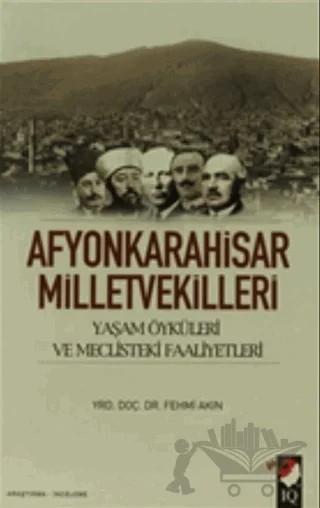 Afyonkarahisar Milletvekilleri – Fehmi Akın – IQ Kültür Sanat Yayıncılık kitap kapağı