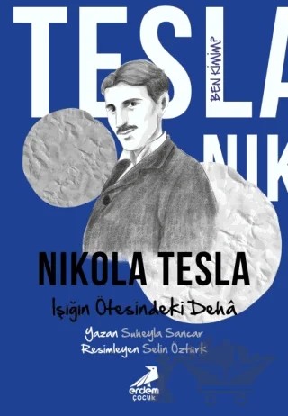 Ben Kimim? - Işığın Ötesindeki Deha Nikola Tesla – Süheyla Sancar – Erdem Çocuk kitap kapağı