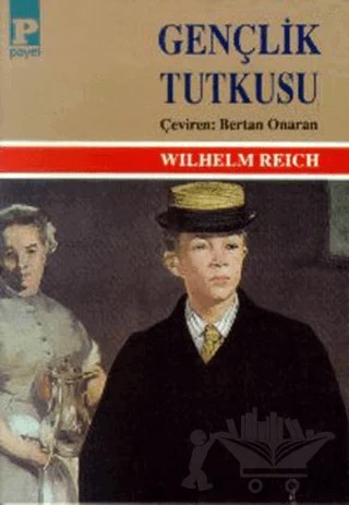 Gençlik Tutkusu – Wilhelm Reich – Payel Yayınları kitap kapağı