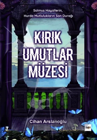 Kırık Umutlar Müzesi – Cihan Arslanoğlu – Tilki Kitap kitap kapağı