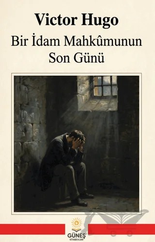Bir İdam Mahkûmunun Son Günü – Victor Hugo – Güneş Kitabevleri Yayınları kitap kapağı