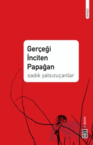 Gerçeği İnciten Papağan – Sadık Yalsızuçanlar – Timaş Yayınları kitap kapağı