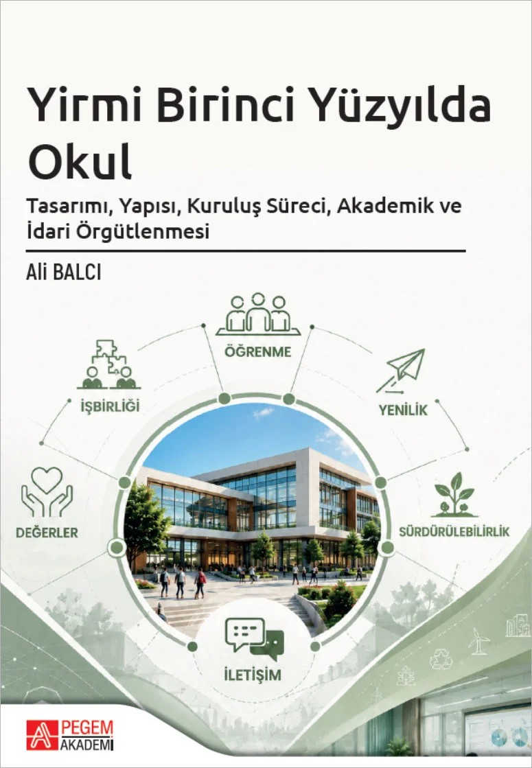 Yirmi Birinci Yüzyılda Okul Tasarımı, Yapısı, Kuruluş Süreci, Akademik ve İdari Örgütlenmesi – Pegem Akademi Yayıncılık kitap kapağı