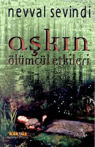 Aşkın Ölümcül Etkileri – Nevval Sevindi – Kaknüs Yayınları kitap kapağı