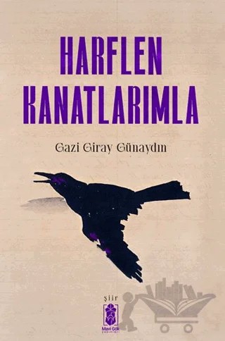 Harflen Kanatlarımla – Gazi Giray Günaydın – Mavi Gök Yayınları kitap kapağı