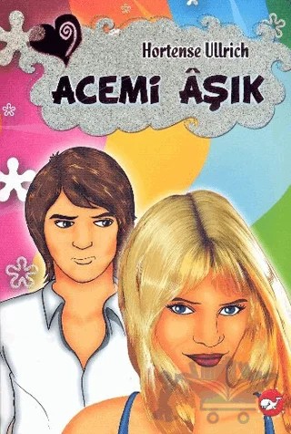 Acemi Aşık – Hortense Ullrich – Beyaz Balina Yayınları kitap kapağı