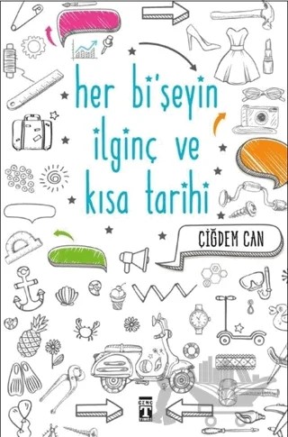 Her Bi'şeyin İlginç ve Kısa Tarihi – Çiğdem Can – Genç Timaş kitap kapağı