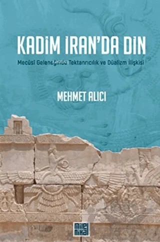 Kadim İran’da Din – Mehmet Alıcı – MilelNihal kitap kapağı