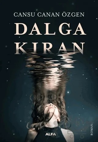 Dalgakıran – Cansu Canan Özgen – Alfa Yayınları kitap kapağı
