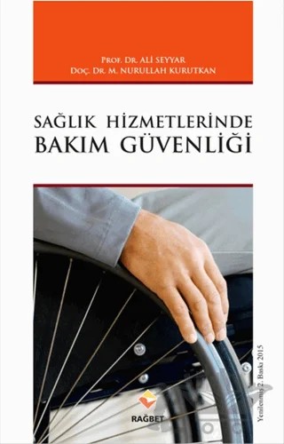 Sağlık Hizmetlerinde Bakım Güvenliği – Ali Seyyar, M. Nurullah Kurutkan – Rağbet Yayınları kitap kapağı