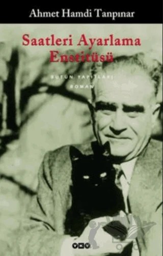 Saatleri Ayarlama Enstitüsü - Bütün Yapıtları – Ahmet Hamdi Tanpınar – Yapı Kredi Yayınları kitap kapağı