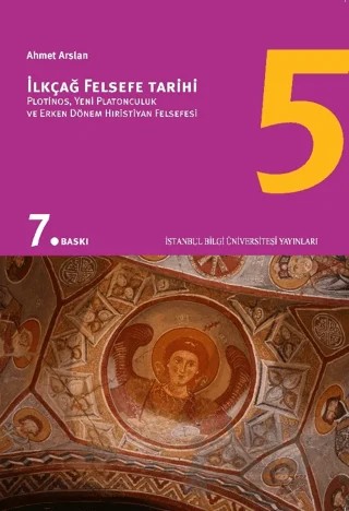 İlkçağ Felsefe Tarihi 5 – Prof. Dr. Ahmet Arslan – İstanbul Bilgi Üniversitesi Yayınları kitap kapağı