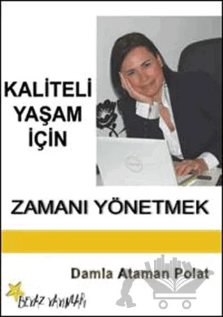 Kaliteli Yaşam İçin Zamanı Yönetmek – Damla Ataman Polat – Beyaz Yayınları kitap kapağı