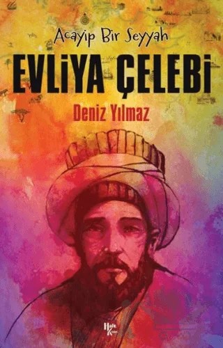 Acayip Bir Seyyah Evliya Çelebi – Deniz Yılmaz – Halk Kitabevi kitap kapağı