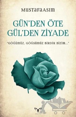 Gün’den Öte Gül’den Ziyade – Mustafa Asım – Armada Yayınevi kitap kapağı
