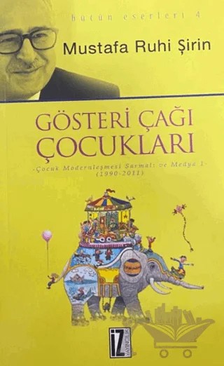 Gösteri Çağı Çocukları – Mustafa Ruhi Şirin – İz Yayıncılık kitap kapağı