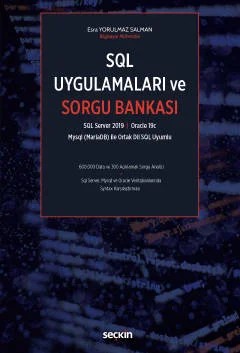 SQL Server 2019, Oracle 19c Mysql (MariaDB) İle Ortak Dil SQL UyumluSQL Uygulamaları ve Sorgu Bankası – Esra Yorulmaz Salman – Seçkin Yayıncılık kitap kapağı