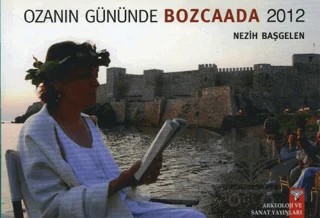 Ozanın Gününde Bozcaada - 2012 – Nezih Başgelen – Arkeoloji ve Sanat Yayınları kitap kapağı