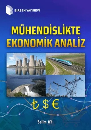 Mühendislikte Ekonomik Analiz – Selim Ay – Birsen Yayınevi kitap kapağı