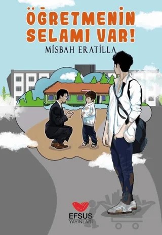 Öğretmenin Selamı Var! – Misbah Eratilla – Efsus Yayınları kitap kapağı