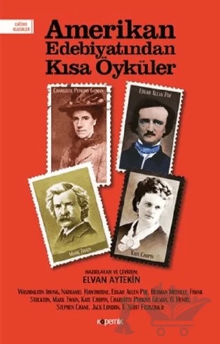 Amerikan Edebiyatından Kısa Öyküler – Charlotte Perkins Gilman, Edgar Allan Poe, Francis Scott Key Fitzgerald, Frank Stocton, Herman Melvılle, Jack London, Kate Chopin, Mark Twaın, Nathaniel Hawthorne, O. Henry, Stephen Crane, Washington Irving – Kopernik Kitap kitap kapağı