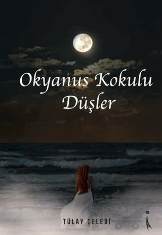 Okyanus Kokulu Düşler – Tülay Çelebi – İkinci Adam Yayınları kitap kapağı