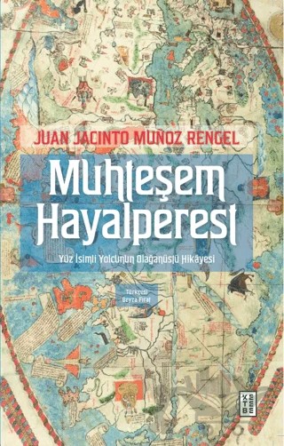 Muhteşem Hayalperest – Juan Jacinto Munoz Rengel – Ketebe Yayınları kitap kapağı