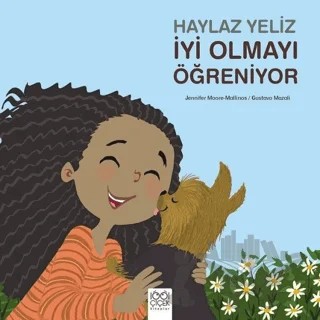 Haylaz Yeliz İyi Olmayı Öğreniyor – Gustavo Mazali, Jennifer Moore-Mallinos – 1001 Çiçek Kitaplar kitap kapağı
