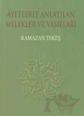 Ayetlerle Anlatılan Melekler ve Vasıfları – Ramazan Tekeş – Elif Yayınları kitap kapağı