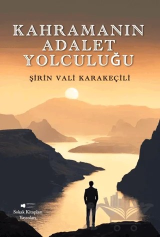 Kahramanın Adalet Yolculuğu – Şirin Vali Karakeçili – Sokak Kitapları Yayınları kitap kapağı