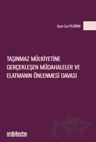 Taşınmaz Mülkiyetine Gerçekleşen Müdahaleler ve Elatmanın Önlenmesi Davası – Kaan Can Yıldırım – On İki Levha Yayınları kitap kapağı