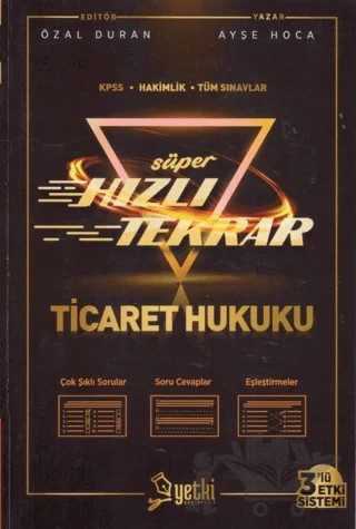 Süper Hızlı Tekrar Ticaret Hukuku / KPSS + Hakimlik + Tüm Sınavlar / 3'lü Etki Sistemi – Ayşe Hoca, Özal Duran – Yetki Yayınları kitap kapağı