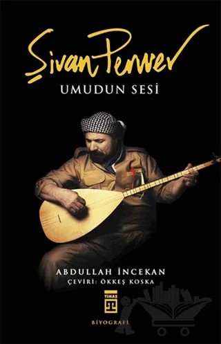 Şivan Perwer : Umudun Sesi – Abdullah İncekan – Timaş Yayınları kitap kapağı