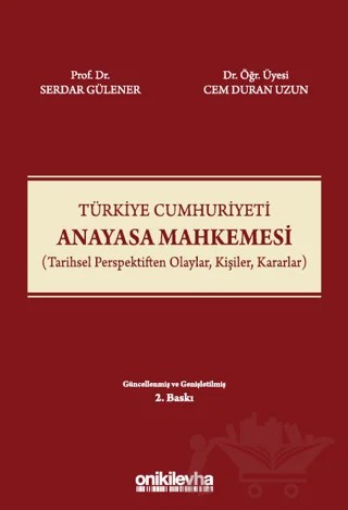 Türkiye Cumhuriyeti Anayasa Mahkemesi (Tarihsel Perspektiften Olaylar, Kişiler, Kararlar) – Serdar Gülener, Cem Duran Uzun – On İki Levha Yayınları kitap kapağı