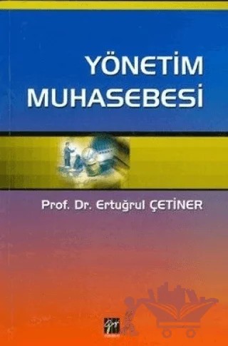 Yönetim Muhasebesi – Ertuğrul Çetiner – Gazi Kitabevi kitap kapağı