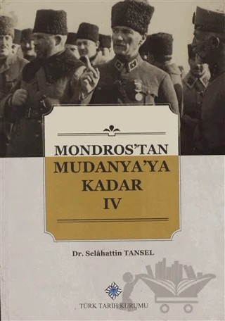 Mondros'tan Mudanya'ya Kadar 4. Cilt – Selahattin Tansel – Türk Tarih Kurumu Yayınları kitap kapağı
