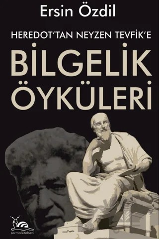 Heredot'tan Neyzen Tevfik'e Bilgelik Öyküleri – Ersin Özdil – Sarmal Kitabevi kitap kapağı