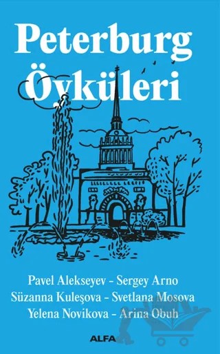 Peterburg Öyküleri – Pavel Alekseyev, Sergey Arno, Süzanna Kuleşova, Svetlana Mosova, Yelena Novikova, ARİNA OBUH – Alfa Yayınları kitap kapağı