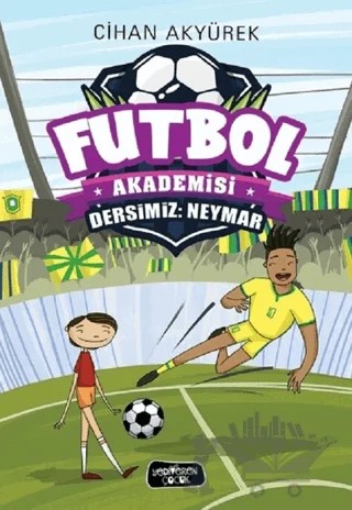 Dersimiz: Neymar - Futbol Akademisi – Cihan Akyürek – Yediveren Çocuk kitap kapağı