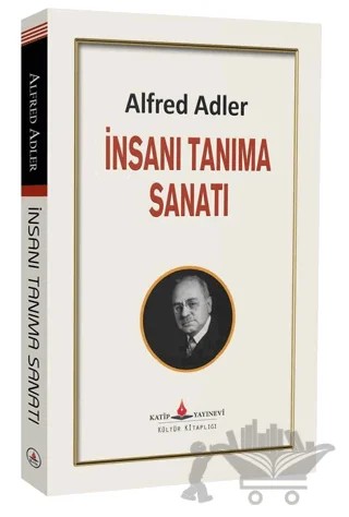 İnsanları Tanıma Sanatı – Alfred Adler – Katip Yayınları kitap kapağı