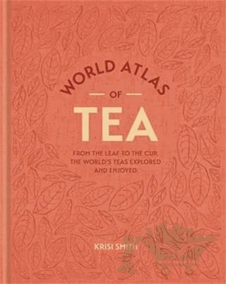 World Atlas Of Tea – Krisi Smith – Octopus Yayınevi kitap kapağı