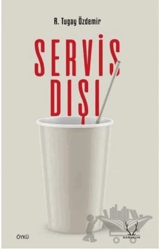Servis Dışı – R. Tugay Özdemir – Karakum Yayınevi kitap kapağı